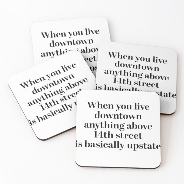 Item preview, When You Live Downtown Anything Above 14th Street is Basically Upstate designed and sold by brianacecilia.