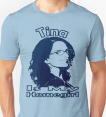Tina Is My Homegirl Unisex T-Shirt