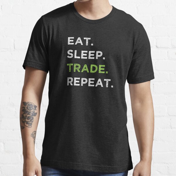 Eat Sleep Trade Repeat Essential T-Shirt