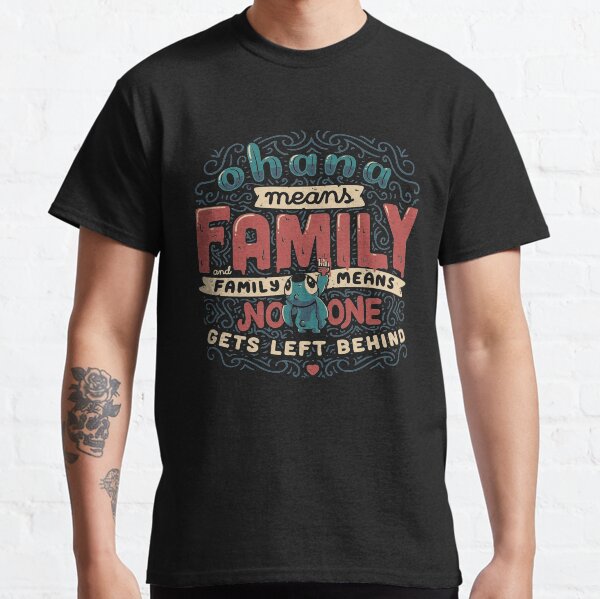 Ohana Means Family Classic T-Shirt