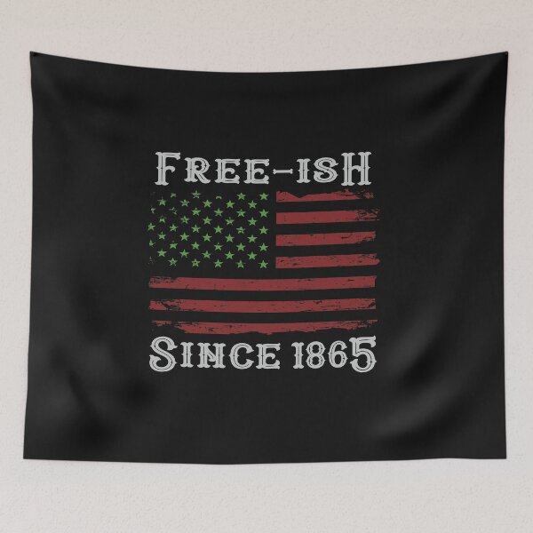 Item preview, Juneteenth Free ish since 1865 US American Flag Black History Month Lives Matter  designed and sold by alenaz.