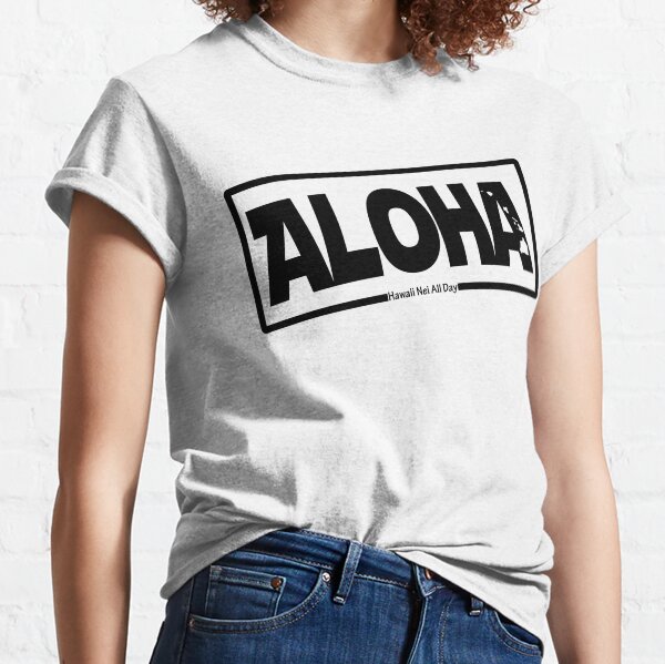 Aloha Hawai'i (Hawaiian Islands black ink) by Hawaii Nei All Day Classic T-Shirt