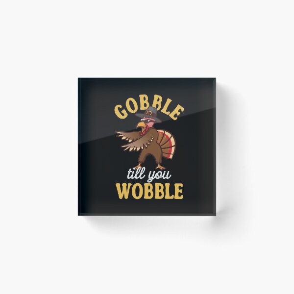 Item preview, Gobble Till You Wobble Design Happy Thanksgiving Turkey Floss designed and sold by ssmcwhortor.