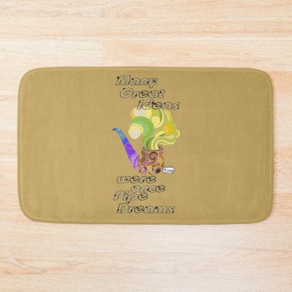 Item preview, Many Great Ideas Were Once Pipe Dreams designed and sold by jonmontgomery65.
