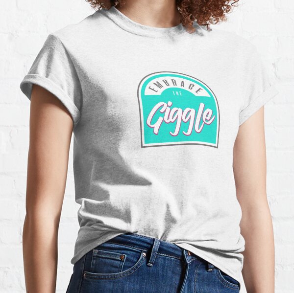 Embrace the Giggle! Classic T-Shirt