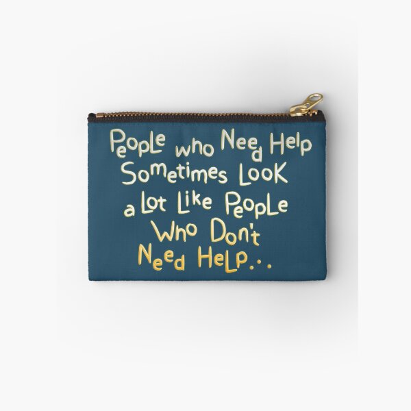 Item preview, People Who Need Help Sometimes Look a Lot Like People Who Don't Need Help.  designed and sold by mensijazavcevic.