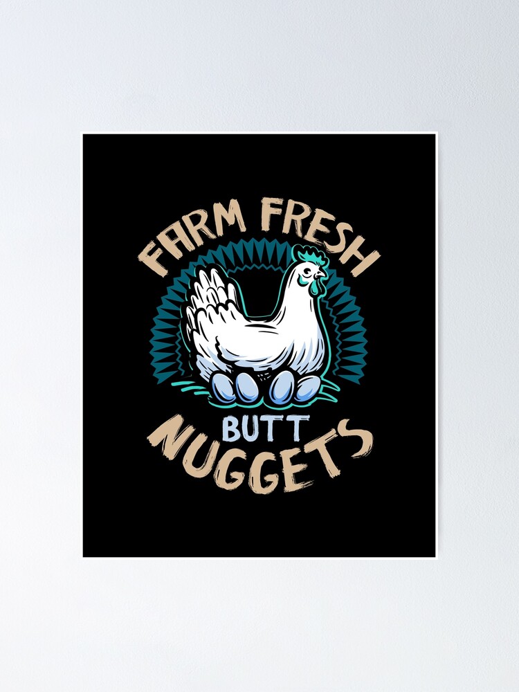 Farm Fresh Butt Nuggets Chicken Funny Poster By Jzelazny Redbubble