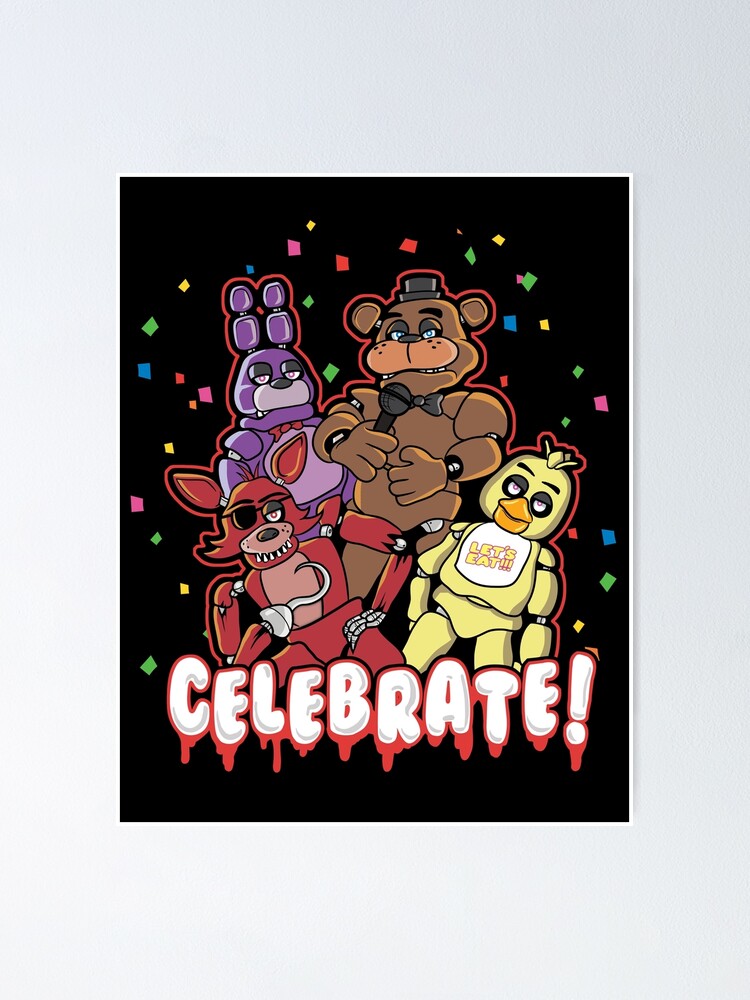 "Five Nights At Freddy's Celebrate!" Poster for Sale by fnaftees