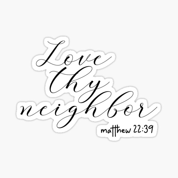 Download Love Thy Neighbor Stickers Redbubble
