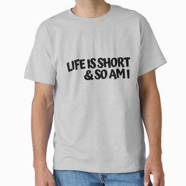 Item preview, life is short and so am i designed and sold by LeighAnne64.