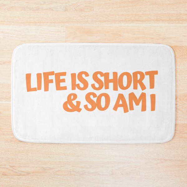 Item preview, life is short and so am i designed and sold by LeighAnne64.