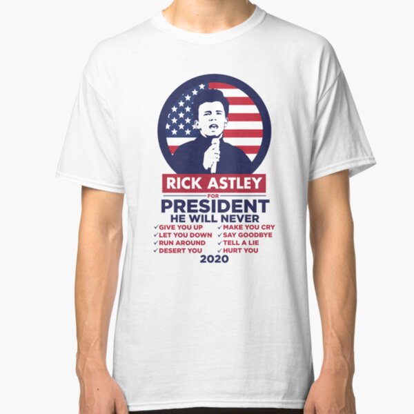 Rick Astley For President 2020! Classic T-Shirt