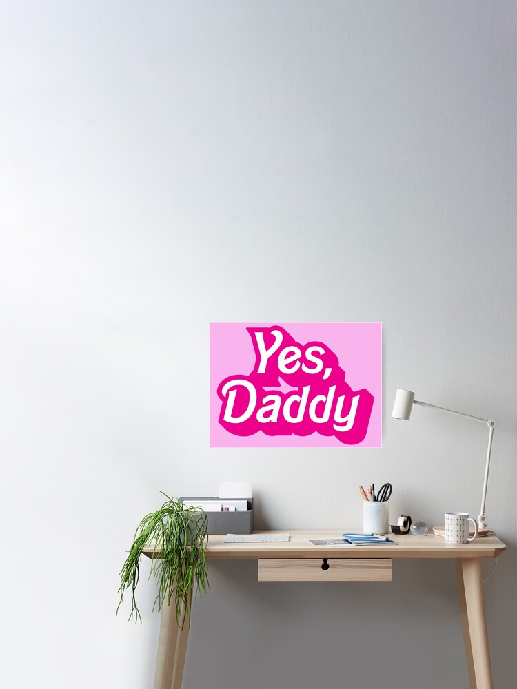 Yes Daddy DDLG Dom Sub Design Poster for Sale by thegoodwordsco