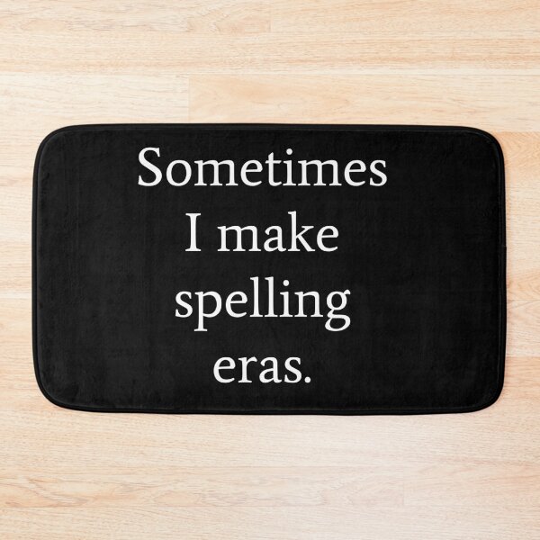 Item preview, Sometimes I make spelling eras. designed and sold by GregFromThePeg.