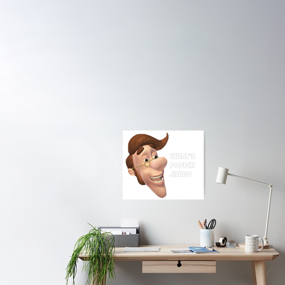 Whats Poppin Jimbo Meme Poster For Sale By Freshmemes Redbubble 