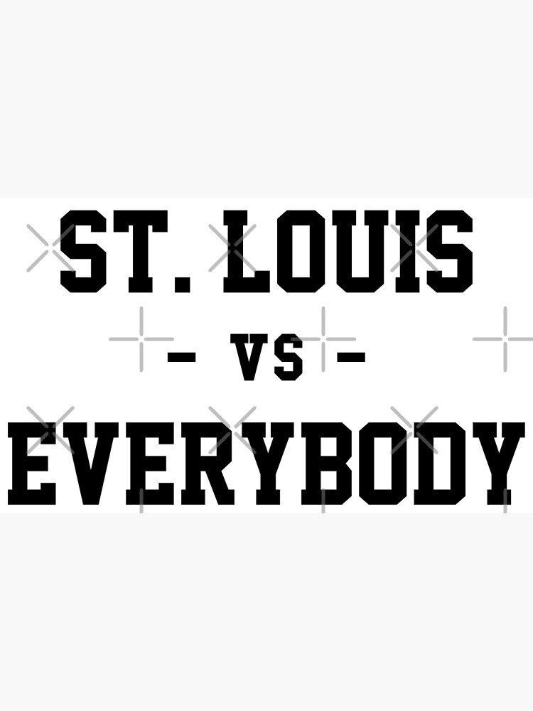 St. Louis vs Everybody Essential T-Shirt for Sale by heeheetees