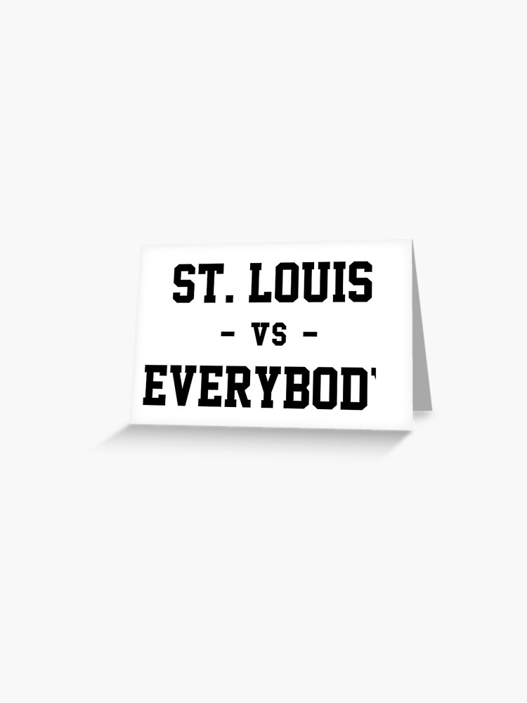 St. Louis vs Everybody | Greeting Card