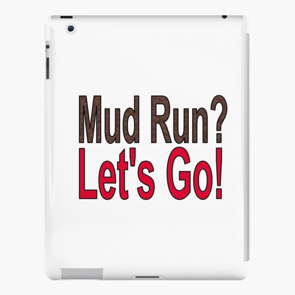 Mud Run? Let's Go! iPad Snap Case