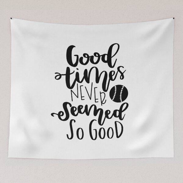 Item preview, Good Times Never Seemed So Good designed and sold by kelseyhaver.