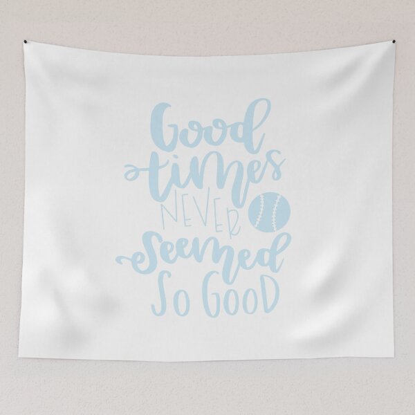 Item preview, Good Times Never Seemed So Good Light Blue designed and sold by kelseyhaver.