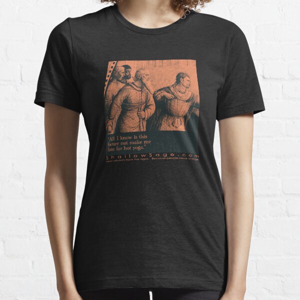 late for hot yoga Essential T-Shirt
