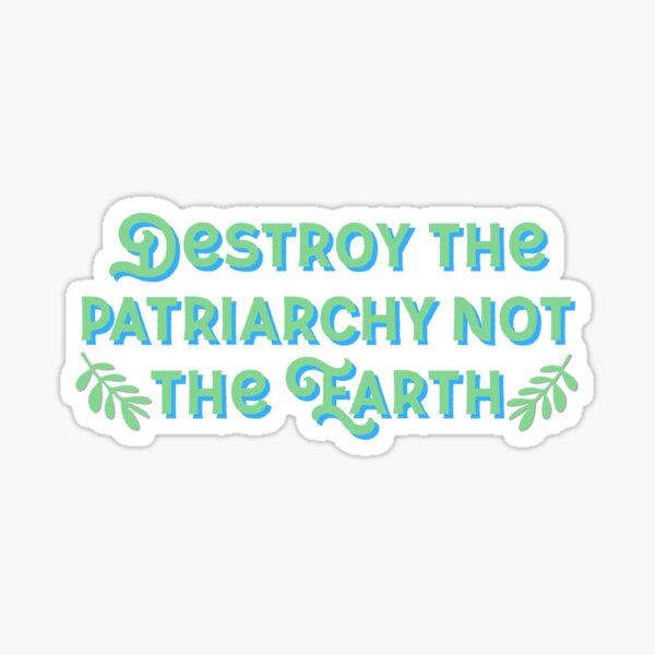 Item preview, Destroy the patriarchy not the earth designed and sold by LydiaJune.