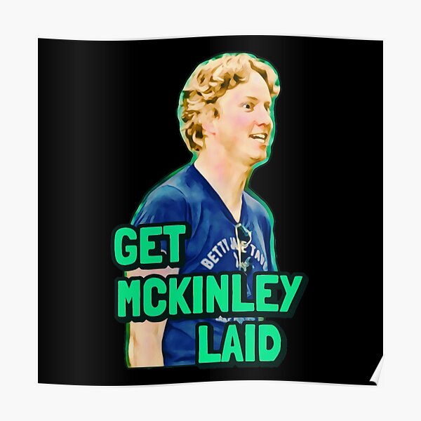 Get McKinley Laid - Wet Hot American Summer Poster