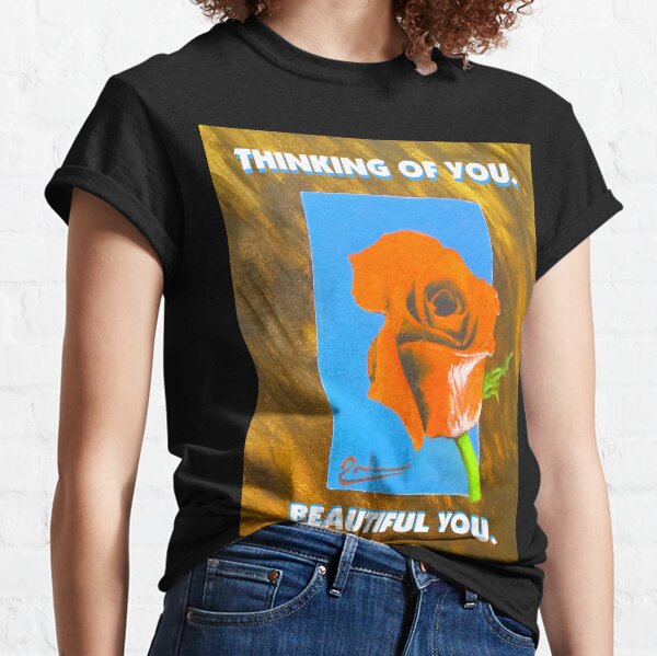 Thinking of you. Beautiful you. Classic T-Shirt