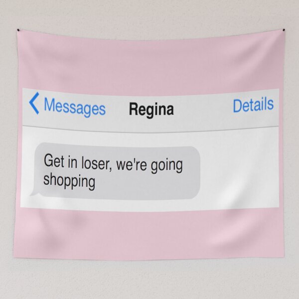 Item preview, Get In Loser, We're Going Shopping designed and sold by one-broke-kid.