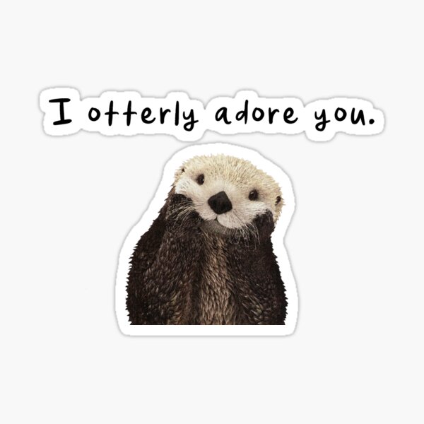 I Otterly Adore You: Cute Otter Love Sticker