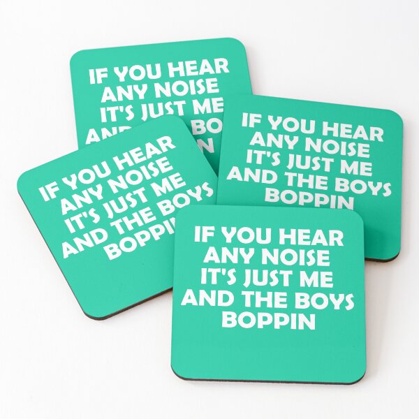 Item preview, IF YOU HEAR ANY NOISE IT'S JUST ME AND THE BOYS BOPPIN T-shirt  designed and sold by Sarah38.