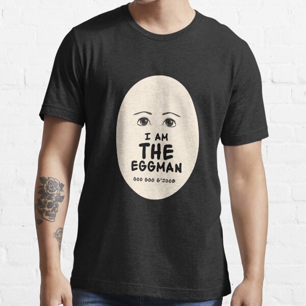 "I am the Eggman" T-shirt for Sale by Bohica93 | Redbubble | eggman t