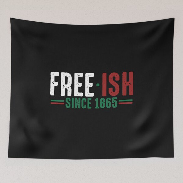 Item preview, Free ish since 1865 Black Pride Freedom Day Black Lives Matter designed and sold by alenaz.