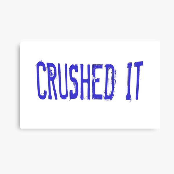 CRUSHED IT Canvas Print