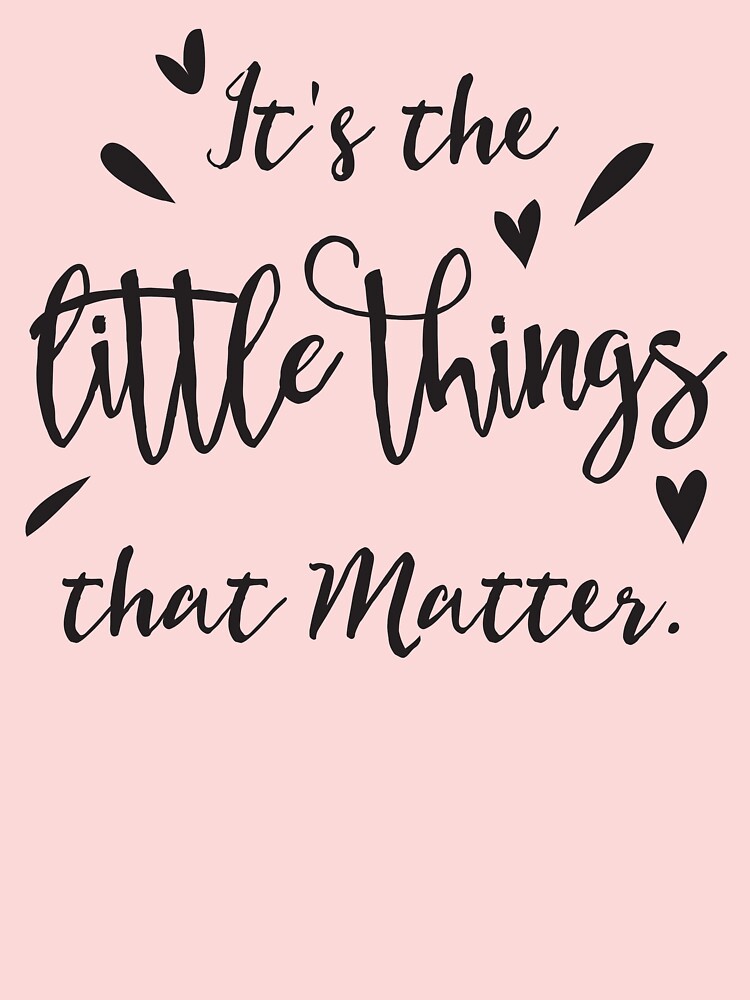 It's the little things that matter Kids T-Shirt for Sale by