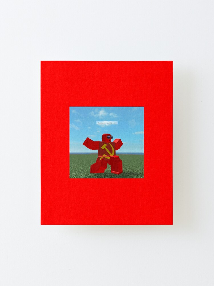 Communism Will Prevail Roblox Meme Mounted Print By Thesmartchicken Redbubble - ussr flag 2 roblox
