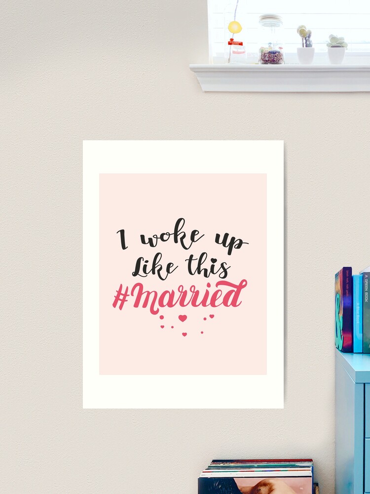 I woke up like this #married cute Just Married gifts for bride with tiny  pink hearts tiny Art Print for Sale by alenaz