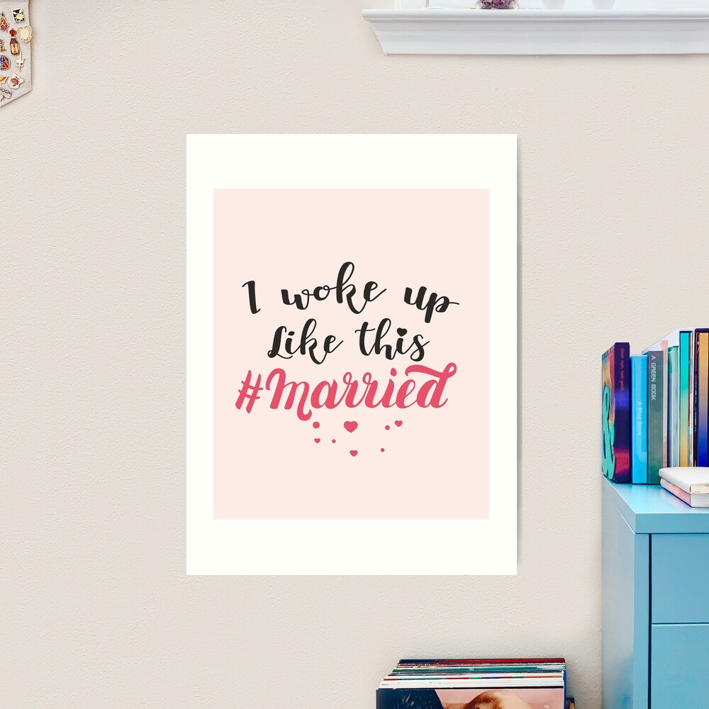 I woke up like this #married cute Just Married gifts for bride with tiny  pink hearts tiny Art Print for Sale by alenaz