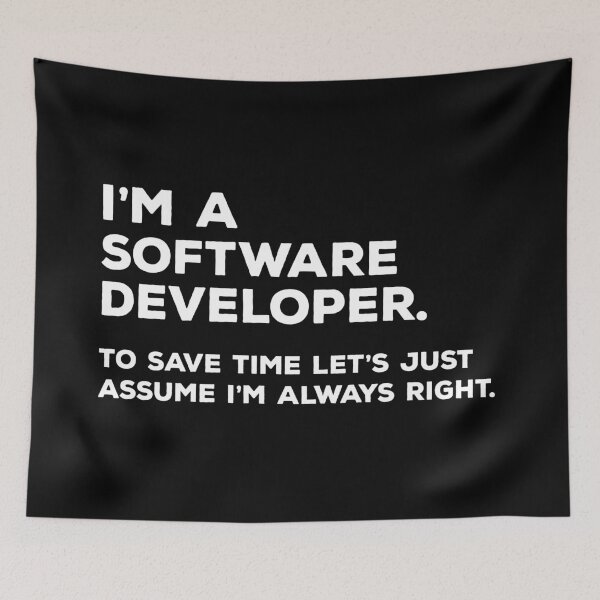 Item preview, I'm A Software Developer. To Save Time Let's Just Assume I'm Always Right. designed and sold by teesaurus.