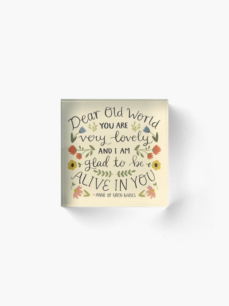 Alternate view of Anne of Green Gables "Dear Old World" Quote Acrylic Block
