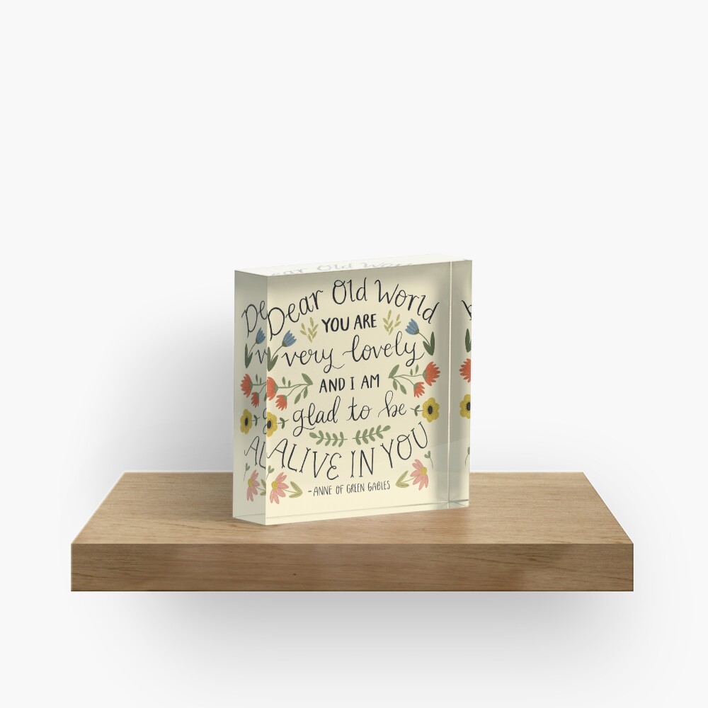 Anne of Green Gables "Dear Old World" Quote Acrylic Block