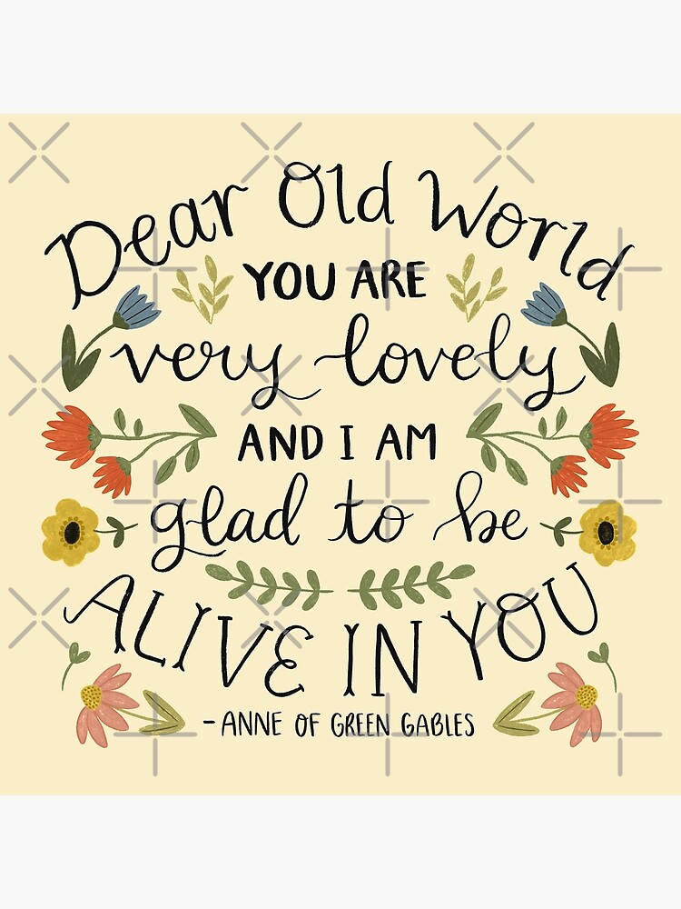 Anne of Green Gables "Dear Old World" Quote by ohjessmarie