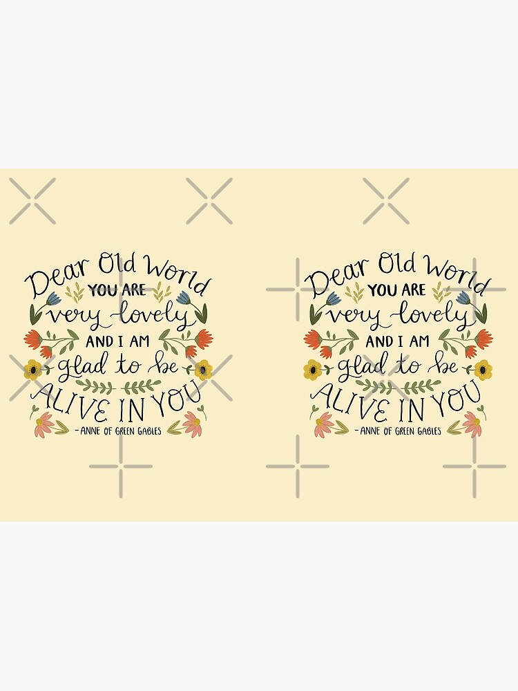 Anne of Green Gables "Dear Old World" Quote by ohjessmarie