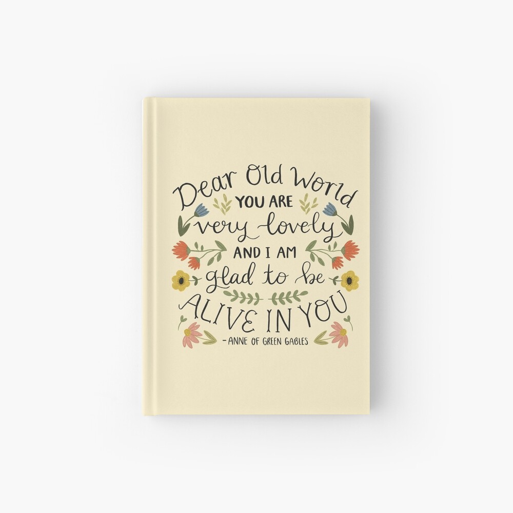 Anne of Green Gables "Dear Old World" Quote Hardcover Journal