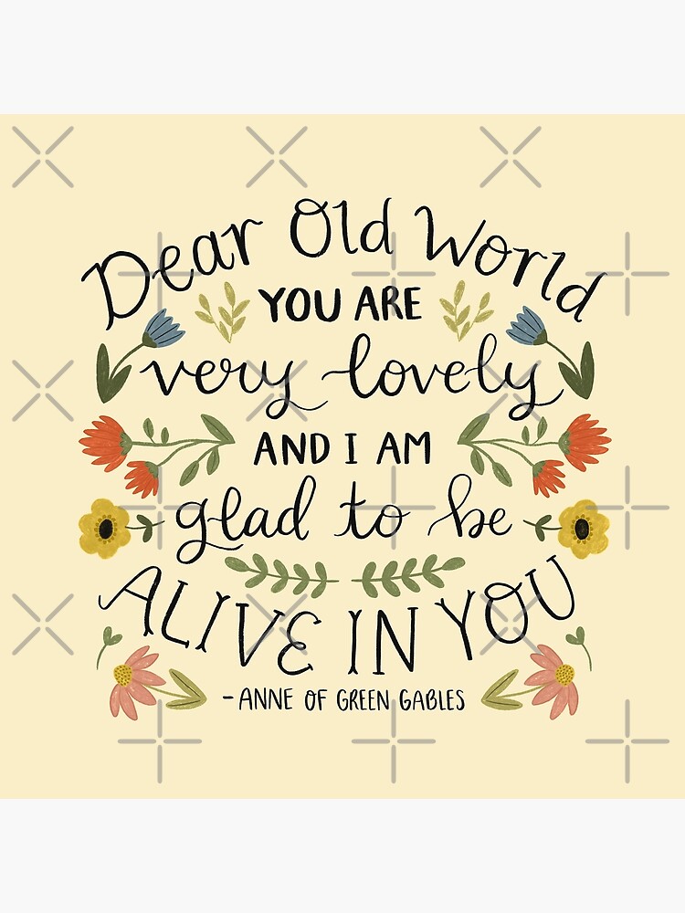 Anne of Green Gables "Dear Old World" Quote by ohjessmarie