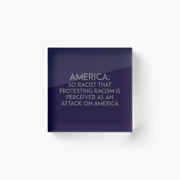 Item preview, America: So racist that protesting racism is perceived as an attack on America designed and sold by unixorn.