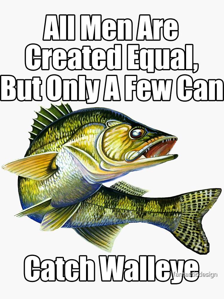 A Few Men Can Catch Walleye Fisherman Fishing Fanatic | Sticker