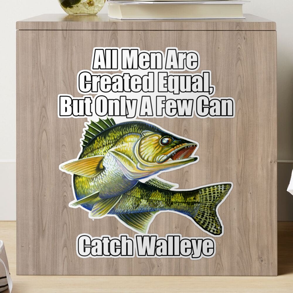 A Few Men Can Catch Walleye Fisherman Fishing Fanatic Sticker for