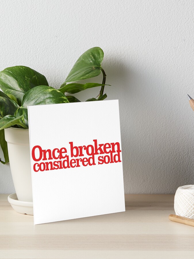 Once Broken Considered Sold Art Board Print By Hsff Redbubble