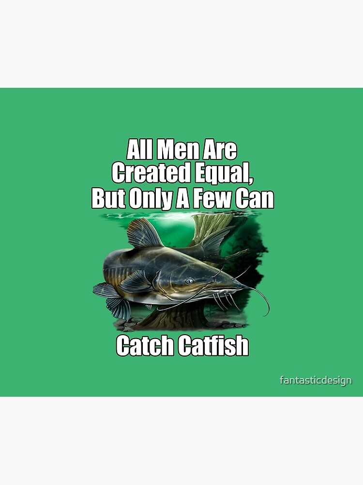 A Few Men Can Catch Catfish Fisherman Fishing Fanatic Kids T